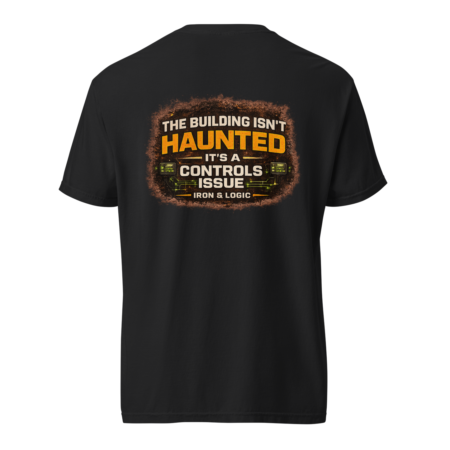 Iron & Logic The Building Isn't Haunted It's a Controls Issue heavyweight t-shirt featuring distressed controls technician graphic for BAS professionals, HVAC controls technicians, commissioning agents, and facility engineers.