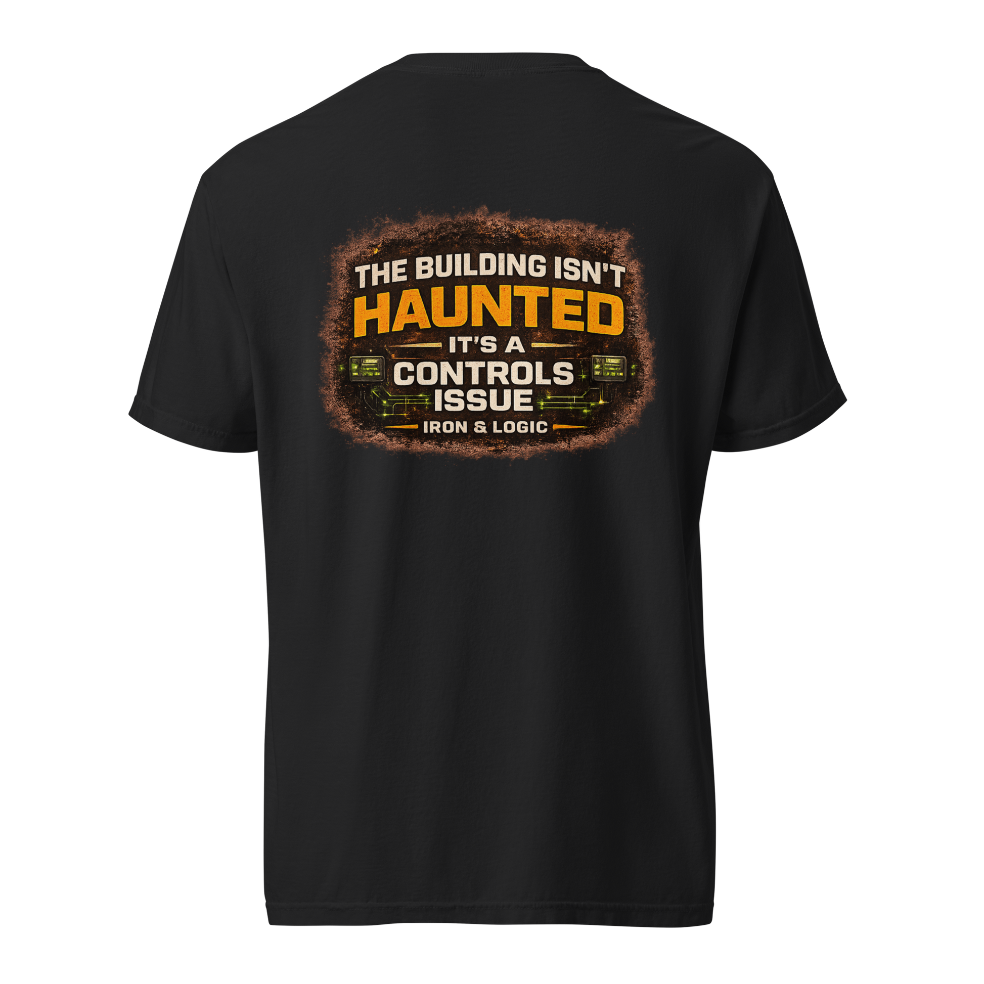 Iron & Logic The Building Isn't Haunted It's a Controls Issue heavyweight t-shirt featuring distressed controls technician graphic for BAS professionals, HVAC controls technicians, commissioning agents, and facility engineers.